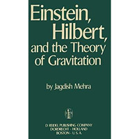 Einstein, Hilbert, and The Theory of Gravitation: Historical Origins of General  [Paperback]