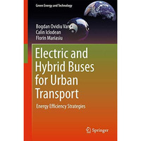 Electric and Hybrid Buses for Urban Transport: Energy Efficiency Strategies [Hardcover]