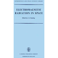 Electromagnetic Radiation in Space: Proceedings of the Third ESRO Summer School  [Paperback]