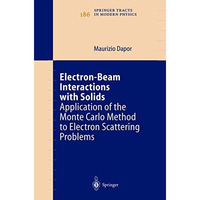 Electron-Beam Interactions with Solids: Application of the Monte Carlo Method to [Paperback]