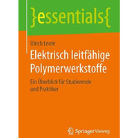 Elektrisch leitf?hige Polymerwerkstoffe: Ein ?berblick f?r Studierende und Prakt [Paperback]