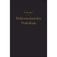 Elektrotechnisches Praktikum: F?r Laboratorium, Pr?ffeld und Betrieb [Paperback]