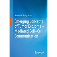 Emerging Concepts of Tumor ExosomeMediated Cell-Cell Communication [Hardcover]