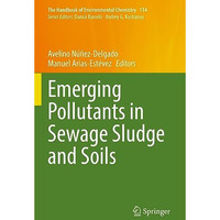 Emerging Pollutants in Sewage Sludge and Soils [Paperback]