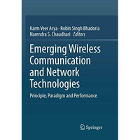 Emerging Wireless Communication and Network Technologies: Principle, Paradigm an [Paperback]