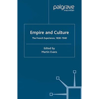 Empire and Culture: The French Experience, 1830-1940 [Paperback]