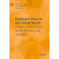 Employee Voice in the Global North: Insights from Europe, North America and Aust [Hardcover]