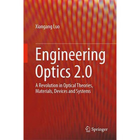 Engineering Optics 2.0: A Revolution in Optical Theories, Materials, Devices and [Hardcover]