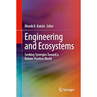 Engineering and Ecosystems: Seeking Synergies Toward a Nature-Positive World [Hardcover]