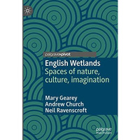 English Wetlands: Spaces of nature, culture, imagination [Hardcover]