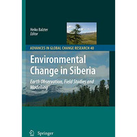 Environmental Change in Siberia: Earth Observation, Field Studies and Modelling [Paperback]