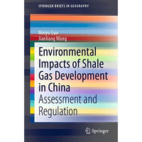 Environmental Impacts of Shale Gas Development in China: Assessment and Regulati [Paperback]