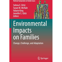 Environmental Impacts on Families: Change, Challenge, and Adaptation [Paperback]