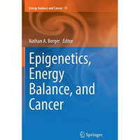 Epigenetics, Energy Balance, and Cancer [Paperback]