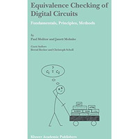 Equivalence Checking of Digital Circuits: Fundamentals, Principles, Methods [Paperback]