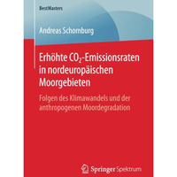 Erh?hte CO2-Emissionsraten in nordeurop?ischen Moorgebieten: Folgen des Klimawan [Paperback]