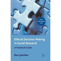 Ethical Decision Making in Social Research: A Practical Guide [Paperback]