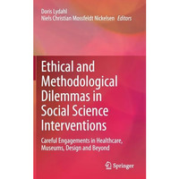 Ethical and Methodological Dilemmas in Social Science Interventions: Careful Eng [Hardcover]