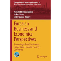 Eurasian Business and Economics Perspectives: Proceedings of the 37th Eurasia Bu [Paperback]