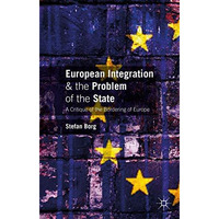 European Integration and the Problem of the State: A Critique of the Bordering o [Hardcover]