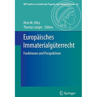 Europ?isches Immaterialg?terrecht: Funktionen und Perspektiven [Hardcover]