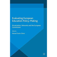 Evaluating European Education Policy-Making: Privatization, Networks and the Eur [Paperback]