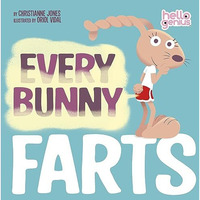 Every Bunny Farts [Board book]