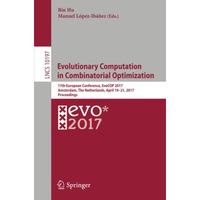 Evolutionary Computation in Combinatorial Optimization: 17th European Conference [Paperback]