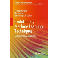 Evolutionary Machine Learning Techniques: Algorithms and Applications [Hardcover]