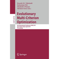 Evolutionary Multi-Criterion Optimization: 6th International Conference, EMO 201 [Paperback]