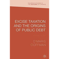 Excise Taxation and the Origins of Public Debt [Paperback]