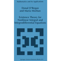 Existence Theory for Nonlinear Integral and Integrodifferential Equations [Paperback]