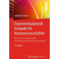 Experimentalphysik kompakt f?r Naturwissenschaftler: Mechanik, Thermodynamik, El [Paperback]