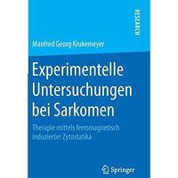 Experimentelle Untersuchungen bei Sarkomen: Therapie mittels ferromagnetisch ind [Hardcover]