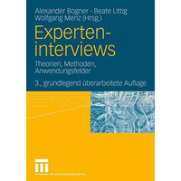 Experteninterviews: Theorien, Methoden, Anwendungsfelder [Paperback]