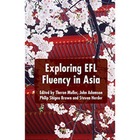 Exploring EFL Fluency in Asia [Hardcover]