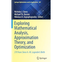 Exploring Mathematical Analysis, Approximation Theory, and Optimization: 270 Yea [Hardcover]