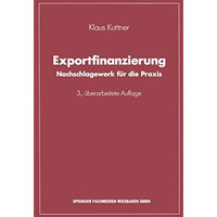 Exportfinanzierung: Nachschlagewerk f?r die Praxis [Paperback]