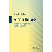 Exterior Billiards: Systems with Impacts Outside Bounded Domains [Hardcover]