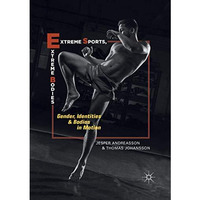 Extreme Sports, Extreme Bodies: Gender, Identities and Bodies in Motion [Paperback]