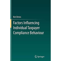 Factors Influencing Individual Taxpayer Compliance Behaviour [Paperback]