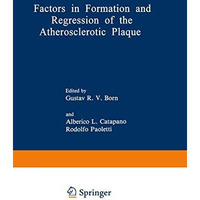 Factors in Formation and Regression of the Atherosclerotic Plaque: Proceedings o [Paperback]