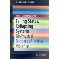 Failing States, Collapsing Systems: BioPhysical Triggers of Political Violence [Paperback]