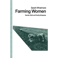 Farming Women: Gender, Work and Family Enterprise [Paperback]