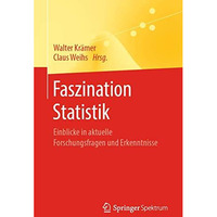 Faszination Statistik: Einblicke in aktuelle Forschungsfragen und Erkenntnisse [Paperback]