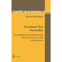 Feynman-Kac Formulae: Genealogical and Interacting Particle Systems with Applica [Hardcover]