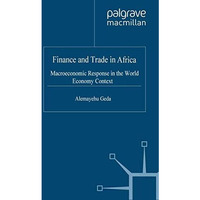 Finance and Trade in Africa: Macroeconomic Response in the World Economy Context [Paperback]