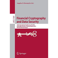 Financial Cryptography and Data Security: 16th International Conference, FC 2012 [Paperback]