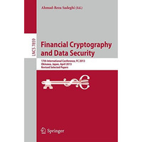 Financial Cryptography and Data Security: 17th International Conference, FC 2013 [Paperback]