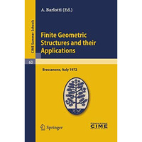 Finite Geometric Structures and their Applications: Lectures given at a Summer S [Paperback]